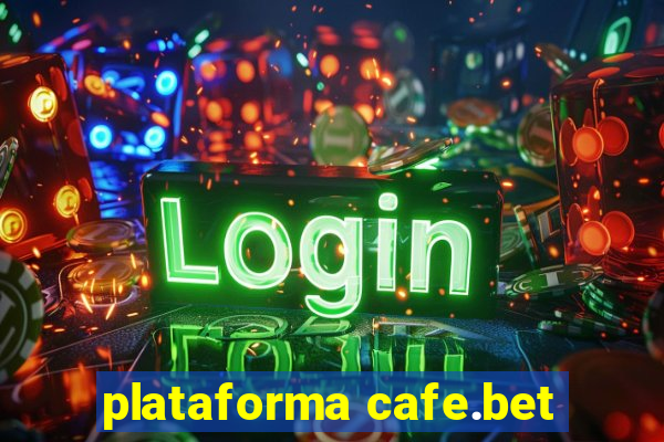 plataforma cafe.bet